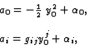 \begin{displaymath}
\begin{array}{l}
a_{0} = - {1\over 2} \ y^{2}_{0} + \alpha_{0} , \cr\cr
a_{i} = g_{ij} y^{j}_{0} + \alpha_{i} ,
\end{array}\end{displaymath}