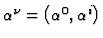 $\alpha^{\nu} = \left (\alpha^{0}, \alpha^{i}\right)$