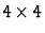 $4\times 4$