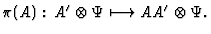 $\pi (A) : \, A^{\prime}\otimes\Psi\longmapsto
AA^{\prime}\otimes\Psi . $