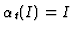 $\alpha_t (I) = I $