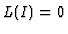$L (I)=0$