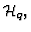 ${\cal H}_q , $