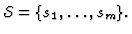 ${\cal S}=\{ s_1, \ldots , s_m\} . $