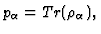 $p_\alpha =Tr (\rho_\alpha ) , $