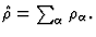 ${\hat\rho}=\sum_\alpha\rho_\alpha . $