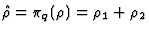 $\hat{\rho}={\pi}_q (\rho )=\rho_1+\rho_2$