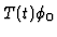 $T (t)\phi_0 $