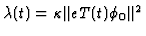 $\lambda (t) = \kappa \Vert e T (t)\phi_0 \Vert^2$