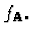 $f_{\bf A} . $