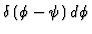 $\delta \left (\phi - \psi\right)d\phi$