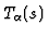 $T_\alpha (s)$