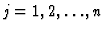 $j=1, 2, \ldots , n$