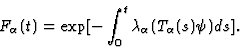 \begin{displaymath}F_\alpha (t)=\exp[-\int_0^t \lambda_\alpha (T_\alpha (s)\psi)ds]. \end{displaymath}