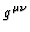 $g^{\mu\nu}$