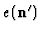 $e ({\bf n'})$