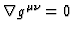 $\nabla g^{\mu\nu}=0$