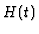 $H (t)$