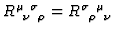 $R^{\mu \phantom{\nu}
\sigma}_{\phantom{\mu} \nu \phantom{\sigma} \rho} =
R^{\sigma\phantom{\rho} \mu}_{ \phantom{\sigma} \rho\phantom{\mu} \nu}$
