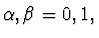 $\alpha,\beta=0,1,$