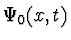 $\Psi_0(x,t)$