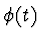 $\phi(t)$