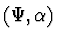 $(\Psi,\alpha)$