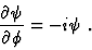 \begin{displaymath}
{\partial \psi \over \partial \phi} = - i \psi \ .
\end{displaymath}