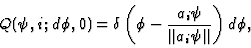 \begin{displaymath}
Q (\psi, i ;d\phi, 0) = \delta \left (
\phi - {a_i\psi \over \Vert a_i\psi\Vert }\right)d\phi,
\end{displaymath}