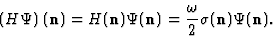 \begin{displaymath}
\left ( H\Psi\right) ({\bf n})=
H ({\bf n})\Psi ({\bf n}) = {\omega\over2}\sigma ({\bf n})\Psi ({\bf n}).
\end{displaymath}