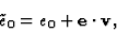 \begin{displaymath}
\tilde{e}_0=e_0+{\bf e\cdot v} ,
\end{displaymath}