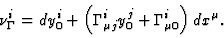 \begin{displaymath}
\nu_\Gamma^{i}=dy_0^i +\left (\Gamma_{\mu j}^iy_0^j+\Gamma_{\mu
0}^i \right)dx^\mu .
\end{displaymath}